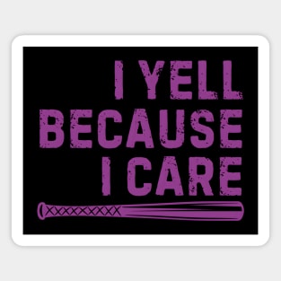 I Yell Because I Care Magnet